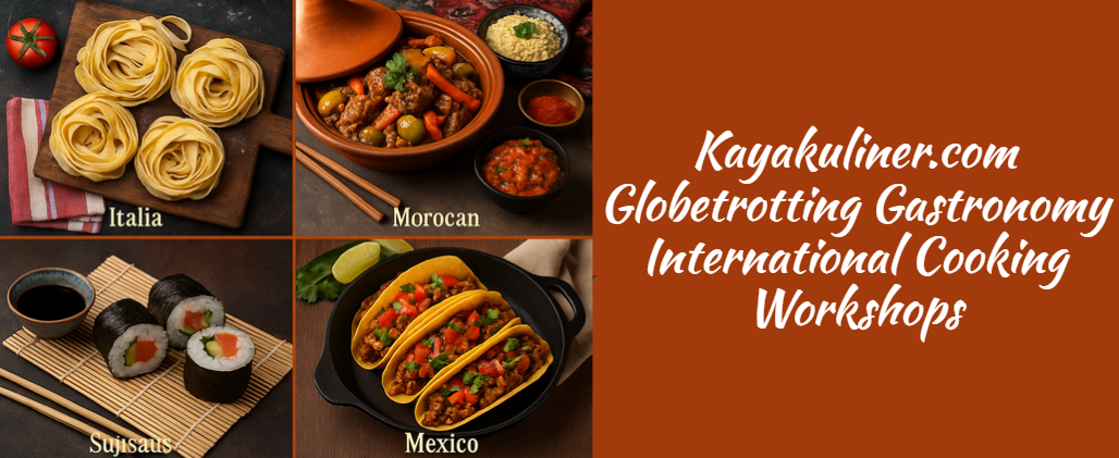 Kayakuliner.com Globetrotting Gastronomy International Cooking Workshops