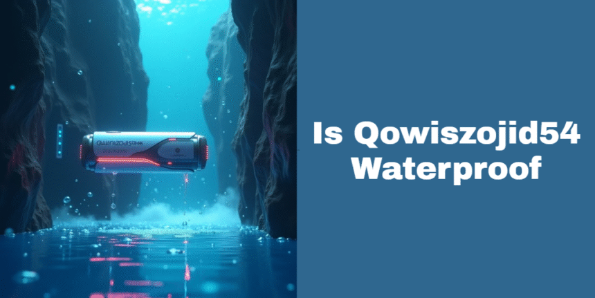 Is Qowiszojid54 Waterproof